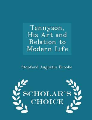 Book cover for Tennyson, His Art and Relation to Modern Life - Scholar's Choice Edition