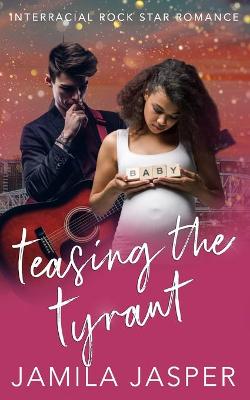 Book cover for Teasing The Tyrant