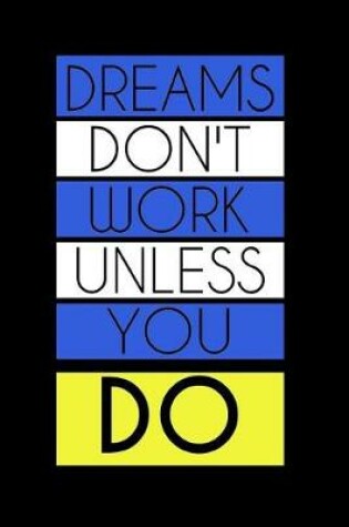 Cover of Dreams Dont Work Unless You Do