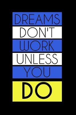 Book cover for Dreams Dont Work Unless You Do