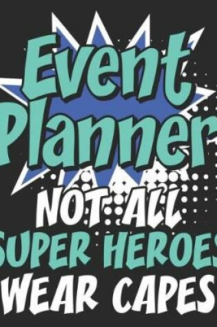 Cover of Event Planner Not All Super Heroes Wear Capes