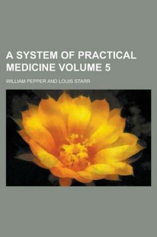 Cover of A System of Practical Medicine Volume 5