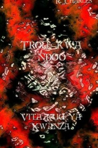 Cover of Troll Kwa Ndoo - Vita Kuu YA Kwanza