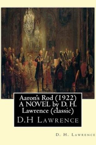 Cover of Aaron's Rod (1922) A NOVEL by D. H. Lawrence (Standard Classics)