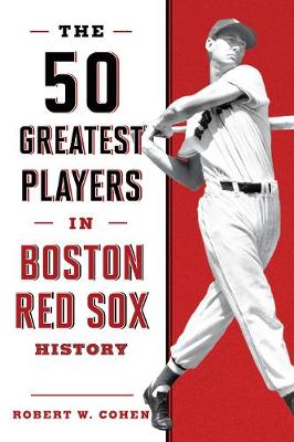 Book cover for The 50 Greatest Players in Boston Red Sox History