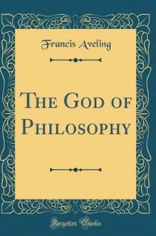 Cover of The God of Philosophy (Classic Reprint)