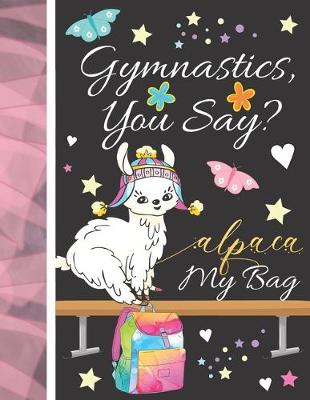 Book cover for Gymnastics, You Say? Alpaca My Bag