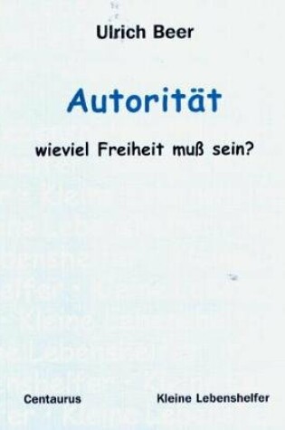 Cover of Autoritat - Wieviel Freiheit Muss Sein?