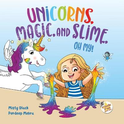 Cover of Unicorns, Magic and Slime, Oh My!