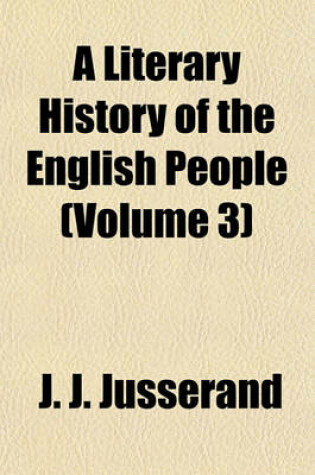 Cover of A Literary History of the English People (Volume 3)