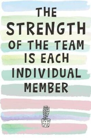 Cover of The Strength of the Team is Each Individual Member