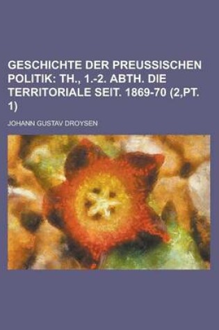 Cover of Geschichte Der Preussischen Politik (2, PT. 1)