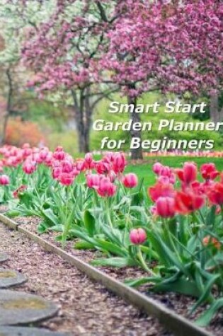 Cover of Smart Start Garden Planner for Beginners