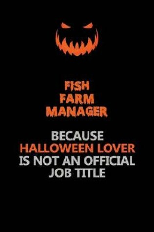 Cover of Fish Farm Manager Because Halloween Lover Is Not An Official Job Title