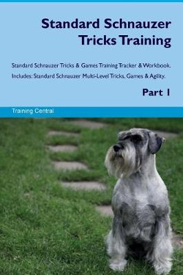 Book cover for Standard Schnauzer Tricks Training Standard Schnauzer Tricks & Games Training Tracker & Workbook. Includes