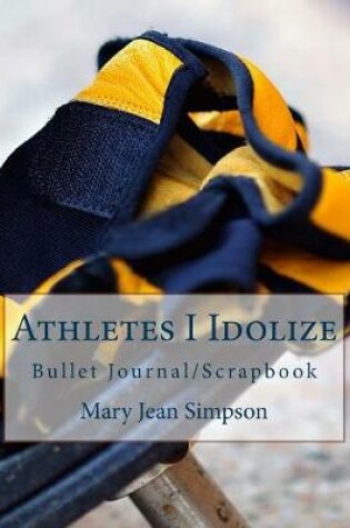 Cover of Athletes I Idolize