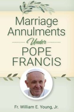 Cover of Marriage Annulments Under Pope Francis