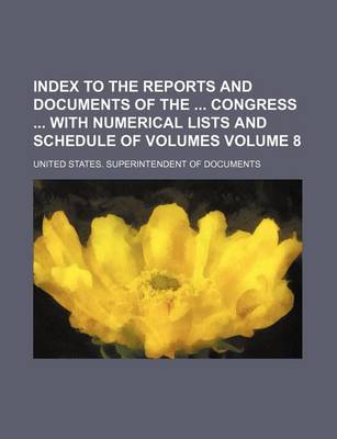 Book cover for Index to the Reports and Documents of the Congress with Numerical Lists and Schedule of Volumes Volume 8