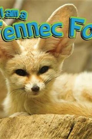 Cover of I Am a Fennec Fox