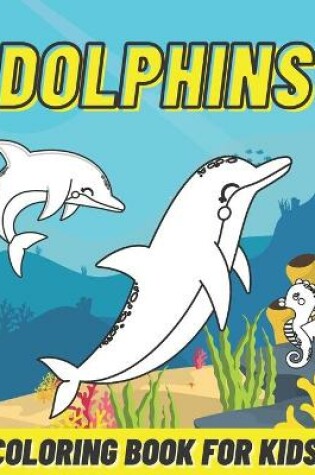 Cover of Dolphins Coloring Book For Kids