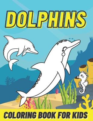 Book cover for Dolphins Coloring Book For Kids