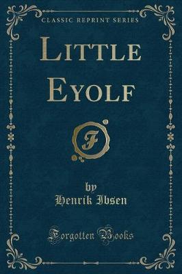 Book cover for Little Eyolf (Classic Reprint)