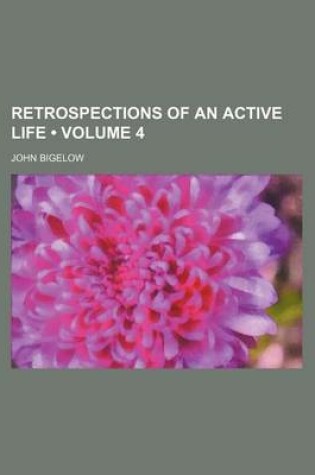 Cover of Retrospections of an Active Life (Volume 4 )