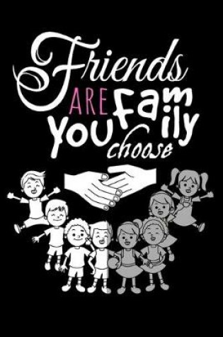 Cover of Friends Are Family You Choose