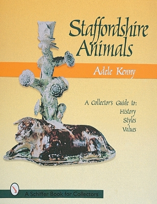 Cover of Staffordshire Animals: A Collector's Guide to History, Styles, and Values