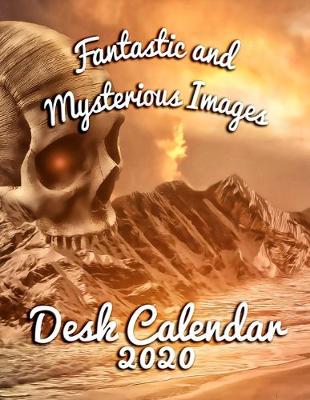 Book cover for Fantastic and Mysterious Images Desk Calendar 2020