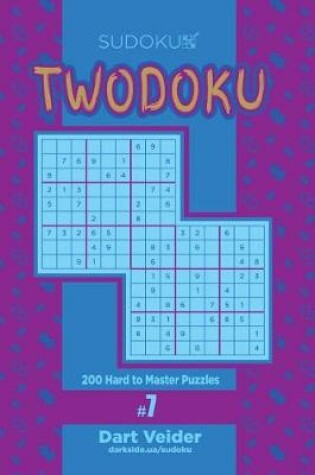Cover of Sudoku Twodoku - 200 Hard to Master Puzzles (Volume 7)