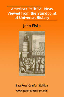 Book cover for American Political Ideas Viewed from the Standpoint of Universal History [Easyread Comfort Edition]
