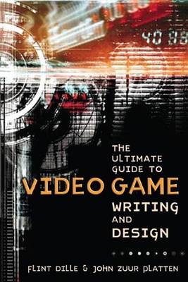 Book cover for The Ultimate Guide to Video Game Writing and Design