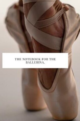 Cover of The Notebook for the Ballerina