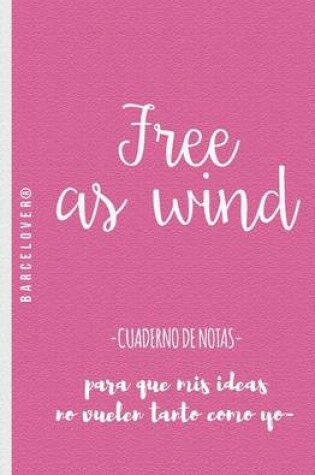 Cover of Free as wind. cuaderno de notas. Para universidad, trabajo, regalo