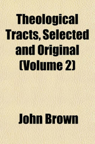 Cover of Theological Tracts, Selected and Original (Volume 2)