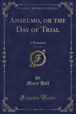 Cover of Anselmo, or the Day of Trial, Vol. 4 of 4