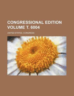 Book cover for Congressional Edition Volume . 6004