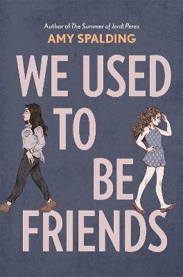 We Used to Be Friends by Amy Spalding