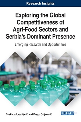 Book cover for Exploring the Global Competitiveness of Agri-Food Sectors and Serbia's Dominant Presence