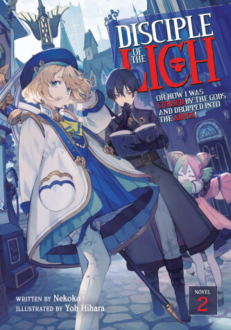 Cover of Disciple of the Lich: Or How I Was Cursed by the Gods and Dropped Into the Abyss! (Light Novel) Vol. 2