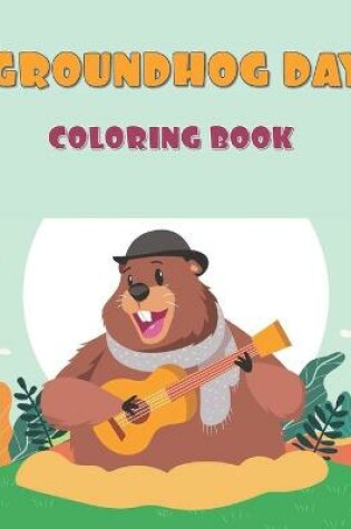 Cover of Groundhog Day Coloring Book