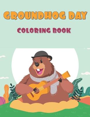 Book cover for Groundhog Day Coloring Book