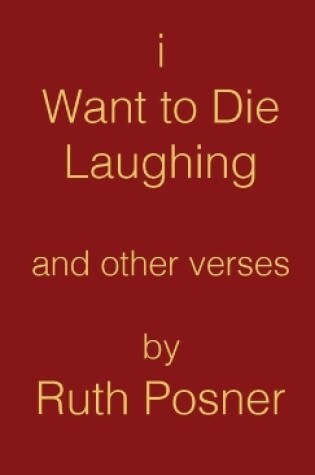 Cover of I Want to Die Laughing