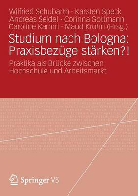 Book cover for Studium Nach Bologna: Praxisbezuge Starken?!: Praktika ALS Brucke Zwischen Hochschule Und Arbeitsmarkt