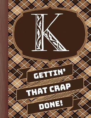 Book cover for "k" Gettin'that Crap Done!