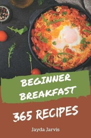 Cover of 365 Beginner Breakfast Recipes