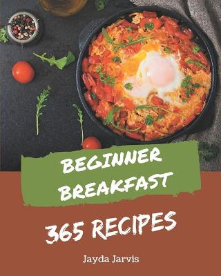 Cover of 365 Beginner Breakfast Recipes