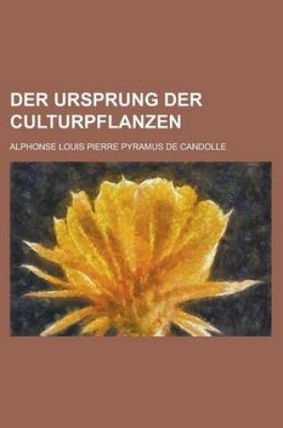 Cover of Der Ursprung Der Culturpflanzen