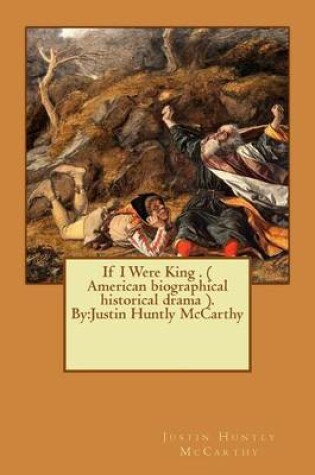 Cover of If I Were King . ( American biographical historical drama ). By